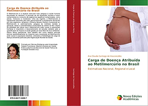 Ler Carga de Doença Atribuída ao Metilmercúrio no Brasil: Estimativas Nacional, Regional e Local, do autor Ana Claudia Santiago de Vasconcellos Ler Carga de Doença Atribuída ao Metilmercúrio no Brasil: Estimativas Nacional, Regional e Local, do autor Ana Claudia Santiago de Vasconcellos