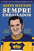 Ler Sempre Embaixador: 50 Anos com os Embaixadores do Rei, do autor John Hurley Hatton; William Alvin Hatton Ler Sempre Embaixador: 50 Anos com os Embaixadores do Rei, do autor John Hurley Hatton; William Alvin Hatton