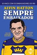 Ler Sempre Embaixador: 50 Anos com os Embaixadores do Rei, do autor William Alvin Hatton; John Hurley Hatton