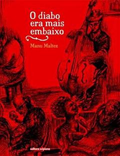 O Diabo era mais embaixo, do autor Manu Maltez