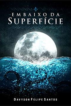 Embaixo da Superfície, do autor Davyson Felipe Santos