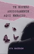 Ler Te espero ansiosamente aqui embaixo, do autor Aya Machado Ler Te espero ansiosamente aqui embaixo, do autor Aya Machado