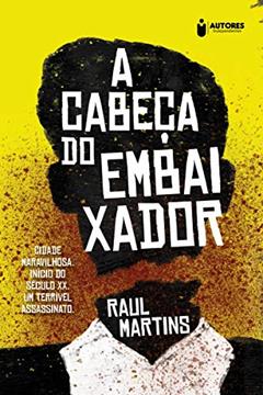 A cabeça do embaixador, do autor Raul Martins