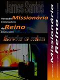 Ler Vocação Missionária Embaixadores do Reino: Envia a mim (1), do autor James Santos