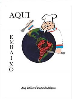 Aqui Embaixo, do autor Luiz Odilom Pereira Rodrigues