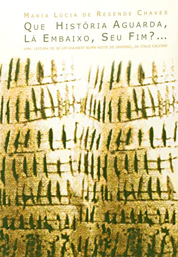 Ler Que Historia Aguarda, La Embaixo, Seu Fim?.., do autor Maria Lucia de Resende Chaves