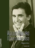 Ler Agildo Ribeiro O Capitão Do Riso - Coleção Aplauso, do autor Wagner De Assis Ler Agildo Ribeiro O Capitão Do Riso - Coleção Aplauso, do autor Wagner De Assis