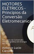 Ler MOTORES ELÉTRICOS - Princípios da Conversão Eletromecanica: Princípios da Conversão Eletromagnética em Energia Mecânica, do autor Antonio Lucio Carnielli