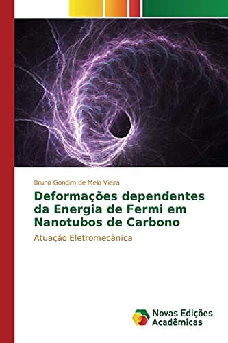 Ler Deformações dependentes da Energia de Fermi em Nanotubos de Carbono: Atuação Eletromecânica, do autor Gondim de Melo Vieira Bruno