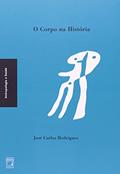 Ler O corpo na História, do autor José Carlos Rodrigues Ler O corpo na História, do autor José Carlos Rodrigues
