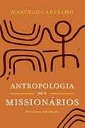 Ler Antropologia para missionários: brevíssima introdução, do autor Marcelo Carvalho