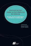 Ler PROVOCACOES PARA A PSICANALISE NO BRASIL: RACISMO, POLITICAS IDENTITARIAS,, do autor Paula Peron Ler PROVOCACOES PARA A PSICANALISE NO BRASIL: RACISMO, POLITICAS IDENTITARIAS,, do autor Paula Peron