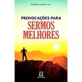 Ler Provocacoes Para Sermos Melhores: a Vida que Provoca a fé e a fé que Ilumina a Vida, do autor C.Ss.R. Pe. Rogério Gomes