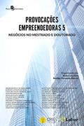 Ler Provocações empreendedoras 5: Negócios no mestrado e doutorado, do autor Andre Luis Silva; Rodrigo Fernando Bianchi
