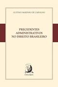 Ler Precedentes Administrativos no Direito Brasileiro, do autor Gustavo Marinho de Carvalho