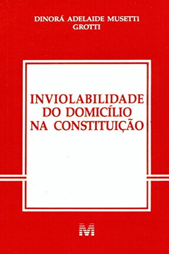 Ler Inviolabilidade De Domicilio Na Const., do autor Dinora A. M. Grotti