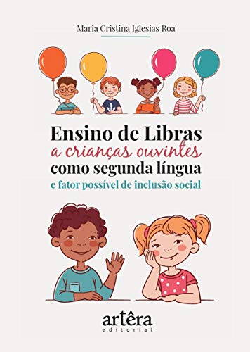 Ler Ensino de libras a crianças ouvintes como segunda língua e fator possível de inclusão social, do autor Maria Cristina Iglesias Roa