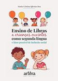 Ler Ensino de libras a crianças ouvintes como segunda língua e fator possível de inclusão social, do autor Maria Cristina Iglesias Roa
