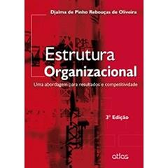 Estrutura Organizacional: Uma Abordagem Para Resultados E Competitividade, do autor Djalma de Pinho Rebouças de Oliveira
