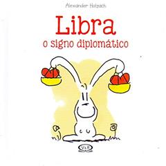 Libra: o signo diplomático: O Signo Diplomático: 7, do autor Alexander Holzach