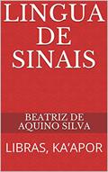 Ler LINGUA DE SINAIS : LIBRAS, KA'APOR, do autor Beatriz de Aquino Silva Ler LINGUA DE SINAIS : LIBRAS, KA'APOR, do autor Beatriz de Aquino Silva