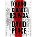 Ler Tóquio - cidade ocupada, do autor David Peace