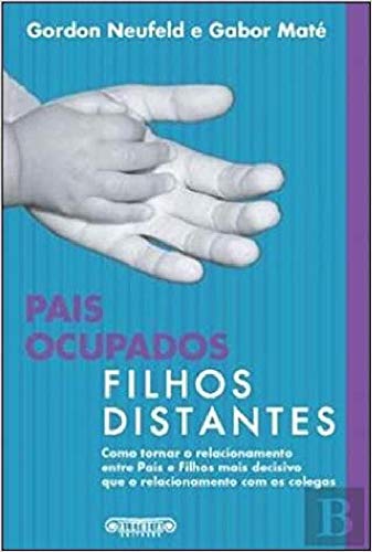 Ler Pais Ocupados, Filhos Distantes, do autor Gordon Neufeld e Gabor Maté