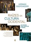 Ler Raízes da cultura ocidental, do autor Herman Dooyeweerd