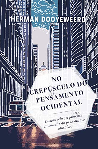 Ler No crepúsculo do pensamento ocidental, do autor Herman Dooyeweerd