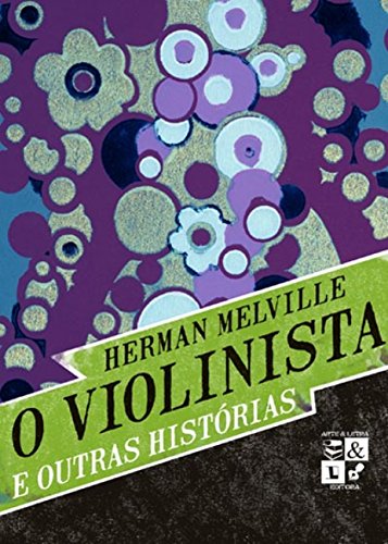 Ler O violinista e outras histórias, do autor Herman Melville Ler O violinista e outras histórias, do autor Herman Melville