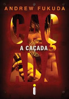 A caçada: 1, do autor Andrew Fukuda