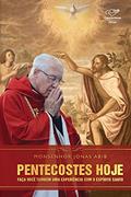 Ler Pentecostes hoje: Faça você também uma experiência com o Espírito Santo, do autor Monsenhor Jonas Abib Ler Pentecostes hoje: Faça você também uma experiência com o Espírito Santo, do autor Monsenhor Jonas Abib
