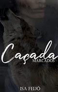 Ler Caçada: Marcados, do autor Isa Feijó Ler Caçada: Marcados, do autor Isa Feijó