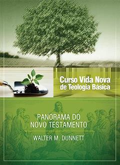 Curso Vida Nova de Teologia Básica - Vol. 3 - Panorama do Novo Testamento, do autor Walter M. Dunnett