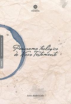 Panorama Teológico do Novo Testamento, do autor Gelci André Colli