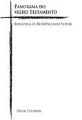 Ler Panorama do Velho Testamento (Biblioteca De Referencia Do Pastor Livro 2), do autor Derek Coleman Ler Panorama do Velho Testamento (Biblioteca De Referencia Do Pastor Livro 2), do autor Derek Coleman