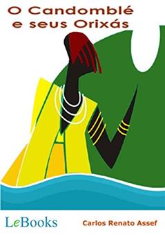 O candomblé e seus orixás (Coleção Autoconhecimento), do autor Carlos Renato Assef
