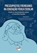 Ler Pressupostos Freireanos na educação física escolar: ação e movimentos para a transformação, do autor Maria Eleni Henrique da Silva; Raphaell Moreira Martins