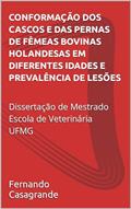 Ler CONFORMAÇÃO DOS CASCOS E DAS PERNAS DE FÊMEAS BOVINAS HOLANDESAS EM DIFERENTES IDADES E PREVALÊNCIA DE LESÕES, do autor Fernando Passon Casagrande Ler CONFORMAÇÃO DOS CASCOS E DAS PERNAS DE FÊMEAS BOVINAS HOLANDESAS EM DIFERENTES IDADES E PREVALÊNCIA DE LESÕES, do autor Fernando Passon Casagrande