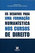 Ler Os Desafios Para Uma Formação Humanística nos Cursos de Direito, do autor Gilsilene Passon P. Francischetto Ler Os Desafios Para Uma Formação Humanística nos Cursos de Direito, do autor Gilsilene Passon P. Francischetto
