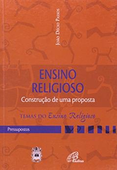 Ensino religioso: construção de uma proposta: Pressupostos, do autor João Décio Passos