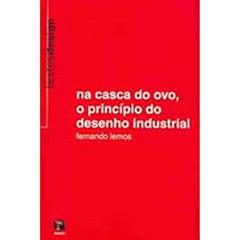 Na Casca do Ovo. O Princípio do Desenho Industrial, do autor Fernando Lemos