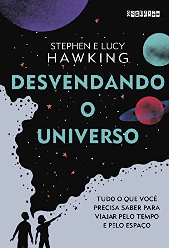 Ler Desvendando o Universo: Tudo o que você precisa saber para viajar pelo tempo e pelo espaço, do autor Lucy Hawking; Stephen Hawking Ler Desvendando o Universo: Tudo o que você precisa saber para viajar pelo tempo e pelo espaço, do autor Lucy Hawking; Stephen Hawking