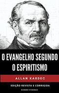 Ler O Evangelho Segundo o Espiritismo: Edição Revista e Corrigida, do autor Allan Kardec