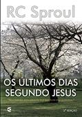 Ler Os Últimos Dias Segundo Jesus, do autor R. C. Sproul Ler Os Últimos Dias Segundo Jesus, do autor R. C. Sproul