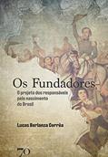 Ler Os Fundadores: o Projeto dos Responsáveis Pelo Nascimento do Brasil, do autor Lucas Berlanza Corrêa Ler Os Fundadores: o Projeto dos Responsáveis Pelo Nascimento do Brasil, do autor Lucas Berlanza Corrêa