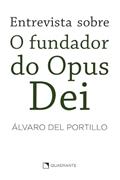 Ler Entrevista sobre o Fundador do Opus Dei - 2ª Edição, do autor Álvaro del Portillo Ler Entrevista sobre o Fundador do Opus Dei - 2ª Edição, do autor Álvaro del Portillo