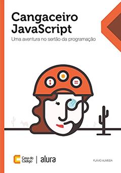 Cangaceiro JavaScript: Uma aventura no sertão da programação, do autor Flávio Almeida