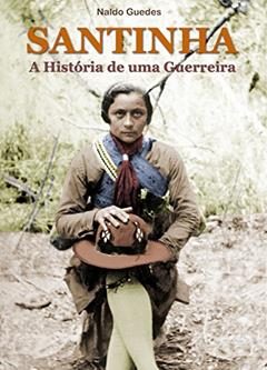 Santinha: A História de uma Guerreira, do autor Naldo Guedes