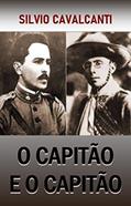 Ler O CAPITÃO E O CAPITÃO, do autor Silvio Cavalcanti Ler O CAPITÃO E O CAPITÃO, do autor Silvio Cavalcanti
